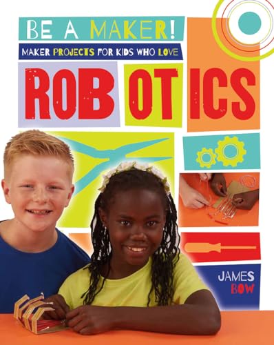 9780778722540: Maker Projects for Kids Who Love Robotics (Be a Maker!)