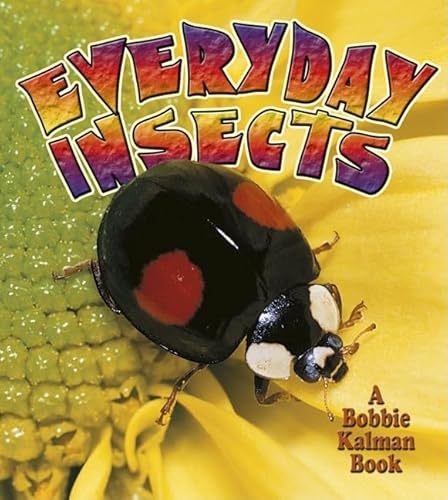 Everyday Insects (World of Insects) (9780778723363) by Kalman, Bobbie
