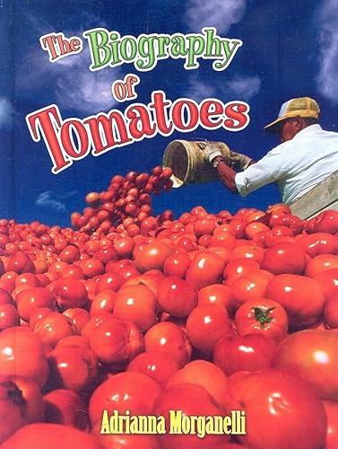Beispielbild fr The Biography of Tomatoes (How Did That Get Here?) zum Verkauf von Kennys Bookshop and Art Galleries Ltd.