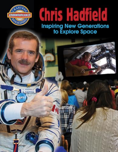 Beispielbild fr Chris Hadfield : Inspiring New Generations to Explore Space zum Verkauf von Better World Books