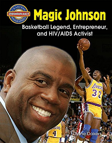 9780778726104: Magic Johnson: Basketball Legend, Entrepreneur, and HIV/AIDS Activist (Crabtree Groundbreaker Biographies)