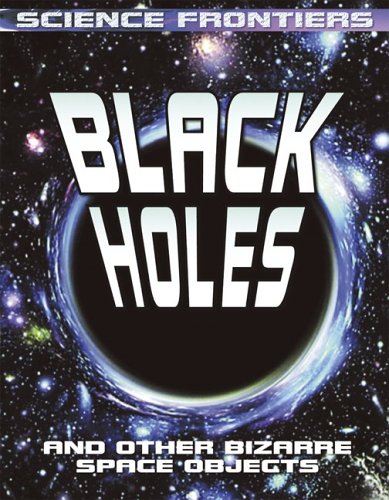 Beispielbild fr Black Holes: And Other Bizarre Space Objects (Science Frontiers) zum Verkauf von More Than Words