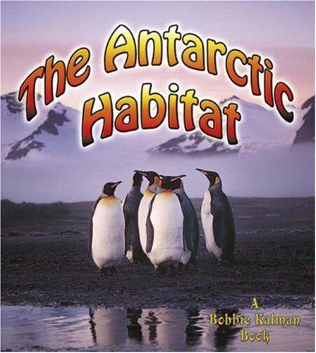 Beispielbild fr The Antarctic Habitat (Introducing Habitats) zum Verkauf von SecondSale