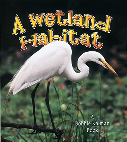 A Wetland Habitat (Introducing Habitats) (9780778729839) by Aloian, Molly