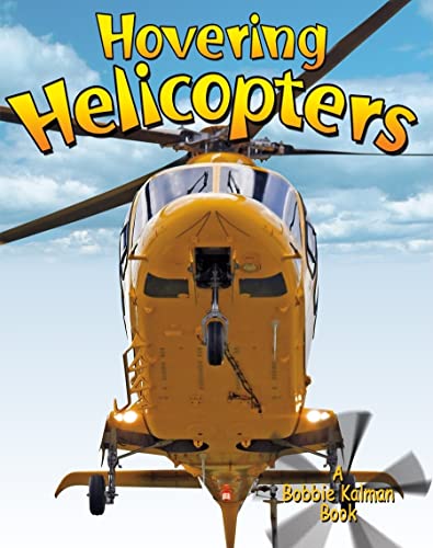 Hovering Helicopters (Vehicles on the Move) (9780778730484) by Aloian, Molly