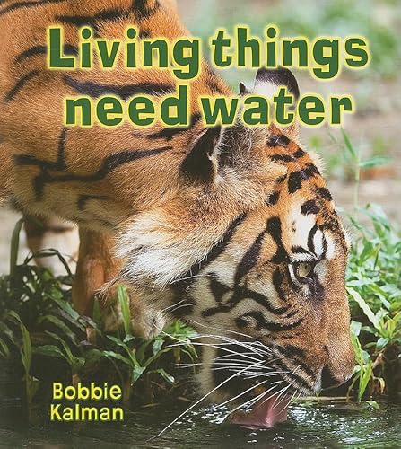 Living Things Need Water (Introducing Living Things) (9780778732563) by Kalman, Bobbie