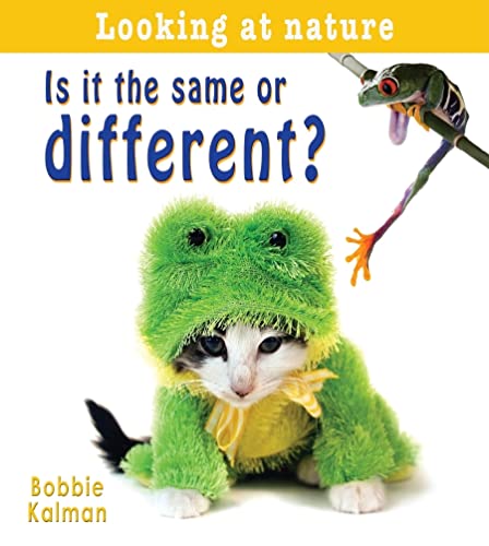 Is It the Same or Different? (Looking at Nature) (9780778733379) by Kalman, Bobbie