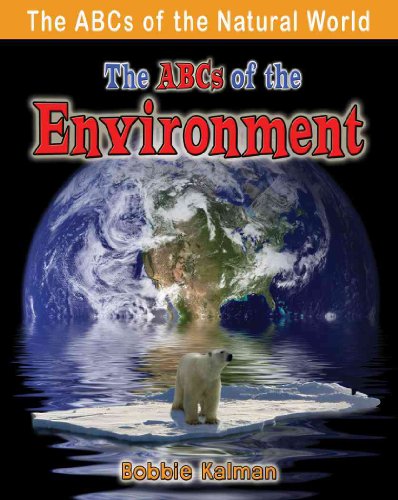 The ABCs of the Environment (The ABCs of the Natural World) (9780778734376) by Kalman, Bobbie