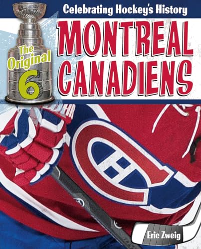 Beispielbild fr Montreal Canadiens (The Original Six: Celebrating Hockey's History) zum Verkauf von HPB Inc.