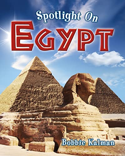 Spotlight on Egypt (Spotlight on My Country) (9780778734574) by Kalman, Bobbie