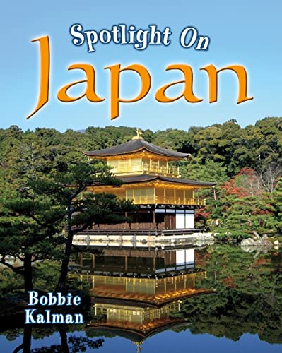 Spotlight on Japan (Spotlight on My Country) (9780778734598) by Kalman, Bobbie