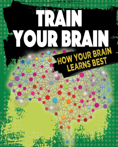 Beispielbild fr Train Your Brain: How Your Brain Learns Best zum Verkauf von ThriftBooks-Dallas