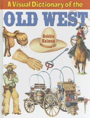 Imagen de archivo de A Visual Dictionary of the Old West a la venta por Better World Books