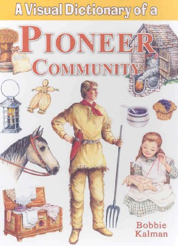 Stock image for A Visual Dictionary of a Pioneer Community (Crabtree Visual Dictionaries) for sale by Front Cover Books