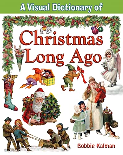 9780778735069: A Visual Dictionary of Christmas Long Ago: 5 (Crabtree Visual Dictionaries, 5)