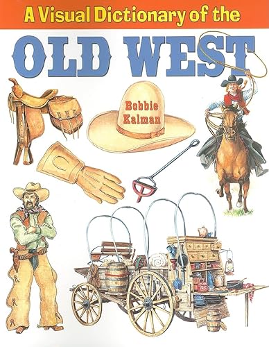 Imagen de archivo de A Visual Dictionary of the Old West (Crabtree Visual Dictionaries) a la venta por SecondSale