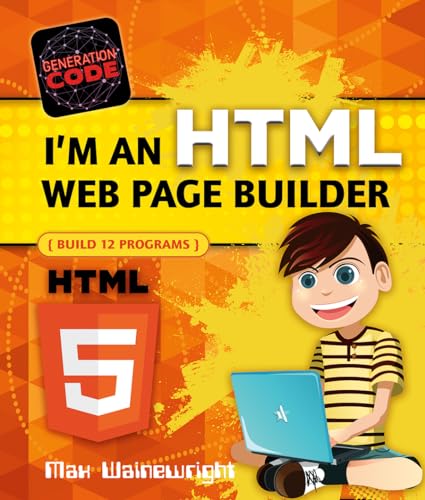 Stock image for I'm an HTML Web Page Builder: Build 12 Programs (Generation Code) for sale by St Vincent de Paul of Lane County