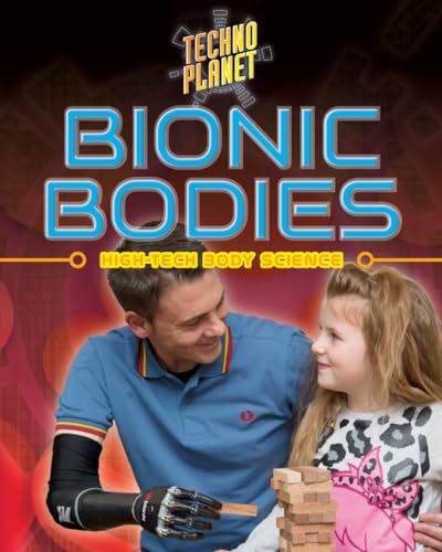 9780778736080: Bionic Bodies: High-Tech Body Science (Techno Planet)