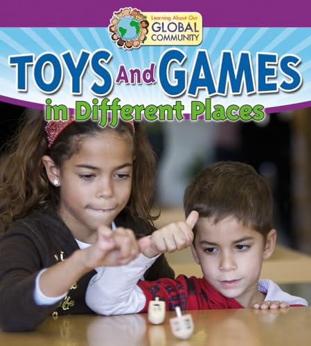 9780778736622: Toys and Games in Different Places (Learning About Our Global Community)