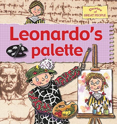 Leonardo's Palette (Stories of Great People (Hardcover)) (9780778736875) by Bailey, Gerry; Foster, Karen