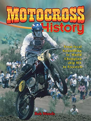 Imagen de archivo de Motocross History: From Local Scrambling to World Championship MX to Freestyle (Mxplosion!) a la venta por Half Price Books Inc.