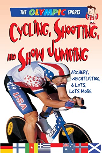 Beispielbild fr Cycling, Shooting, and Show Jumping : Archery, Weightlifting, and a Whole Lot More zum Verkauf von Better World Books