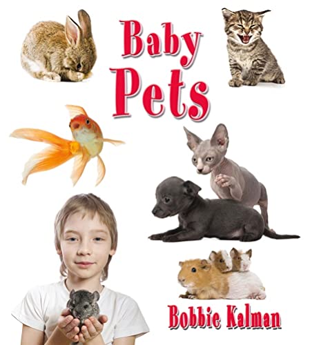 Baby Pets (It's Fun to Learn about Baby Animals) (9780778740803) by Kalman, Bobbie