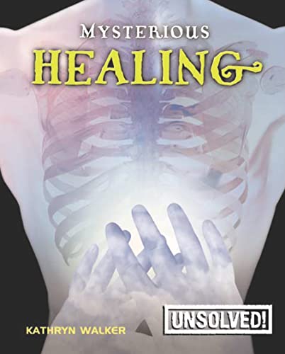 Mysterious Healing (Unsolved!) - Walker, Kathryn, Innes, Brian