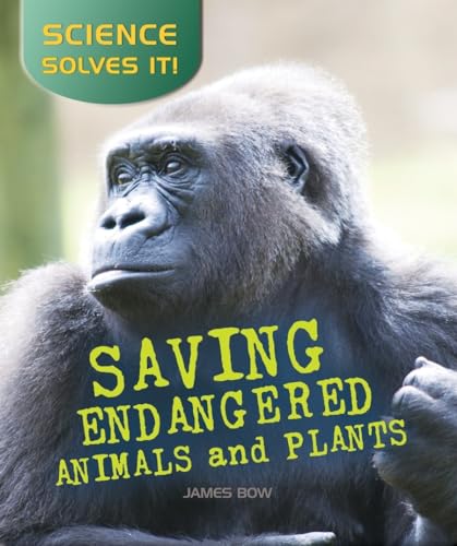 Imagen de archivo de Saving Endangered Plants and Animals (Science Solves It) a la venta por Wonder Book