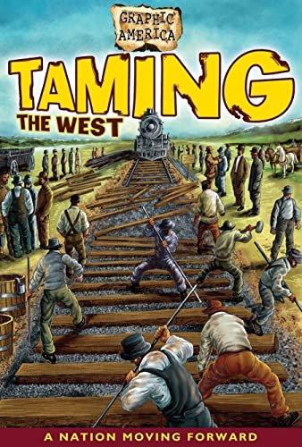 Beispielbild fr Graphic America: Taming the West zum Verkauf von HPB Inc.