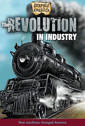 Stock image for The Revolution in Industry : How Machines Changed America for sale by Better World Books