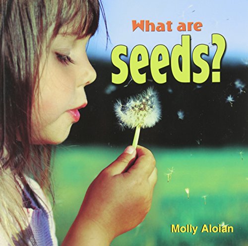 What Are Seeds? (Plants Close-Up) (9780778742265) by Aloian, Molly