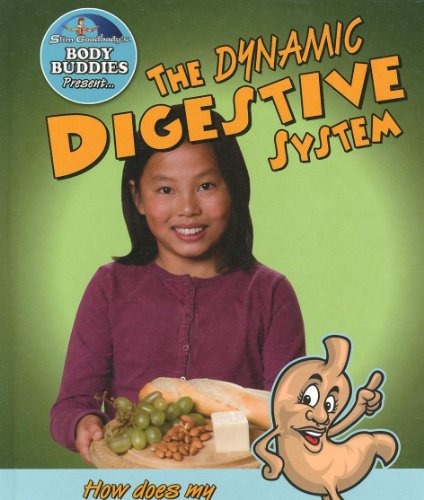 The Dynamic Digestive System: How Does My Stomach Work? (Slim Goodbody's Body Buddies) (9780778744153) by Burstein, John