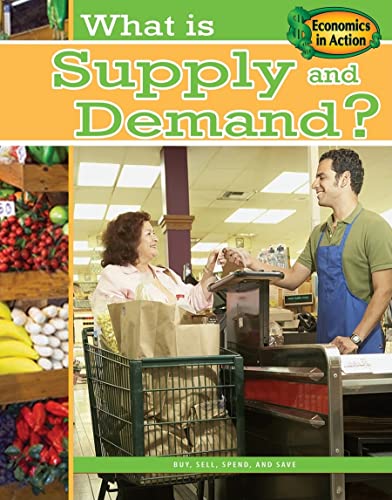What Is Supply and Demand? (Economics in Action) (9780778744573) by Thompson, Gare