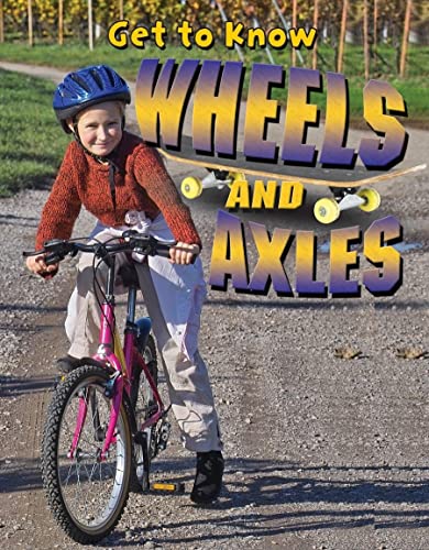 Beispielbild fr Get to Know Wheels and Axles zum Verkauf von Better World Books