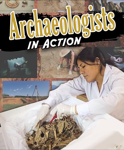 9780778746546: Archaeologists in Action (Scientists in Action)