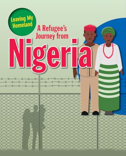Imagen de archivo de A Refugee's Journey from Nigeria (Leaving My Homeland) a la venta por Open Books