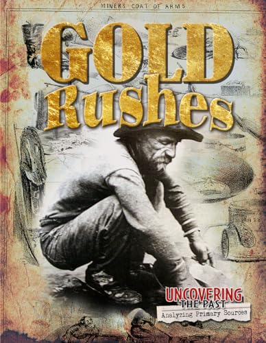 Beispielbild fr Gold Rushes (Uncovering the Past) zum Verkauf von Half Price Books Inc.