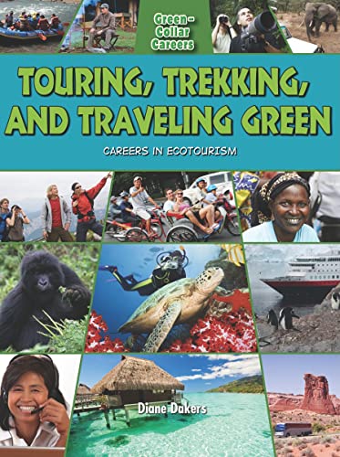 9780778748595: Touring, Trekking, and Traveling Green: Careers in Ecotourism