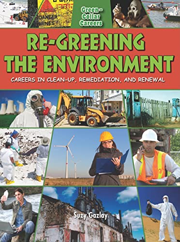 9780778748694: Re-Greening the Environment: Careers in Clean Up Remediation and Restoration (Green-Collar Careers)