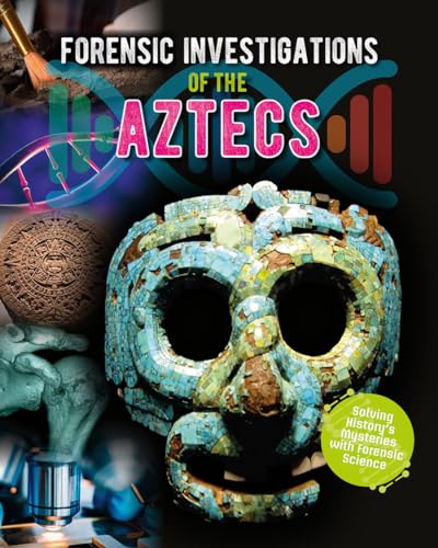 9780778749431: Forensic Investigations of the Aztecs (Forensic Footprints of Ancient Worlds)