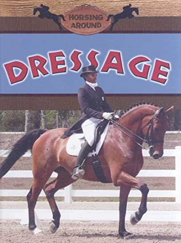 Stock image for Dressage (Horsing Around) for sale by Library House Internet Sales