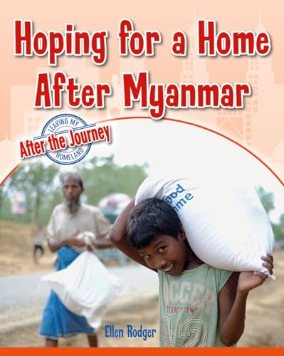 Imagen de archivo de Hoping for a Home After Myanmar (Leaving My Homeland: After the Journey) a la venta por HPB-Emerald