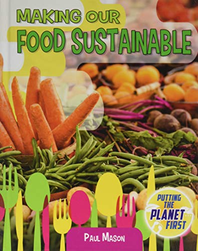 9780778750307: Making Our Food Sustainable (Putting the Planet First)