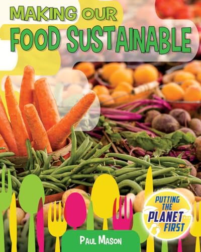 9780778750307: Making Our Food Sustainable (Putting the Planet First)