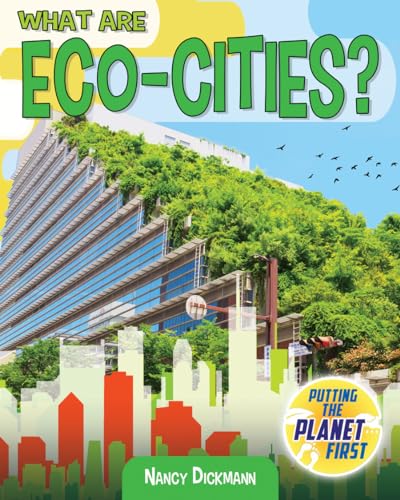 Stock image for What Are Eco-Cities? (Putting the Planet First) for sale by Half Price Books Inc.