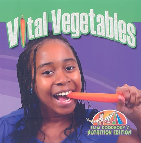 Vital Vegetables (Slim Goodbody's Nutrition Edition) (9780778750604) by Burstein, John