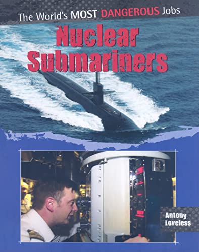 Stock image for Nuclear Submariners (World's Most Dangerous Jobs) for sale by Hay-on-Wye Booksellers