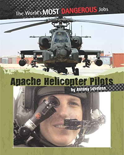 9780778751120: Apache Helicoper Pilot (The Worlds Most Dangerous Jobs)