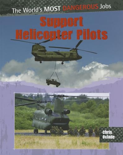 Support Helicopter Pilots (World's Most Dangerous Jobs) (9780778751168) by Oxlade, Chris